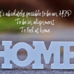 HSPs in Alignment - “When You’re Here, You’re Home Now”